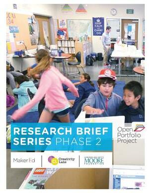 Open Portfolio Research Brief Series Phase 2 by Kylie Peppler, Anna Keune, Stephanie Chang