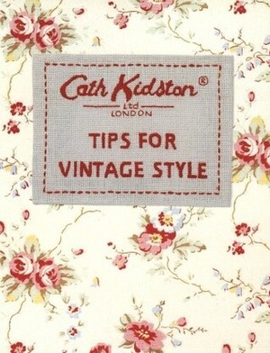 Tips For Vintage Style by Cath Kidston