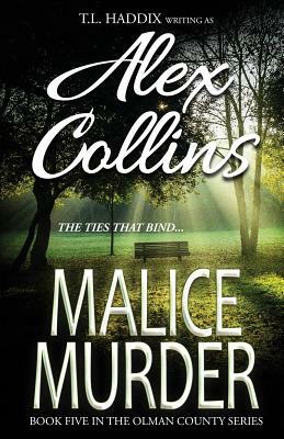 Malice Murder by T. L. Haddix, Alex Collins