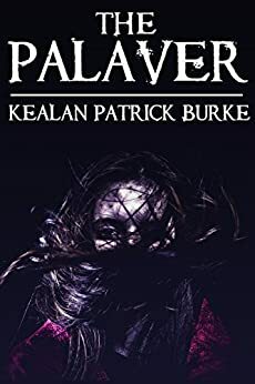 The Palaver by Kealan Patrick Burke