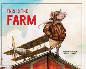 This is the Farm by Perrin Hendrick, W. J. Trienens