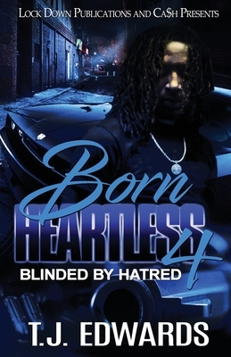 Born Heartless 4: Blinded by Hatred by T. J. Edwards