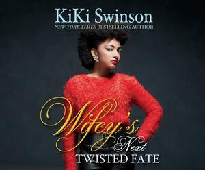 Wifey's Next Twisted Fate by Kiki Swinson