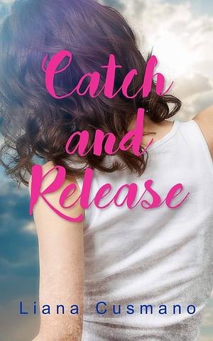 Catch and Release by Liana Cusmano