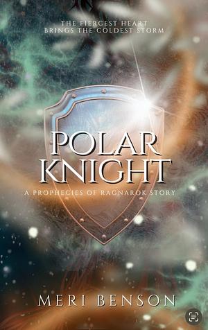 Polar Knight: A Prophecies of Ragnarok Story by Meri Benson