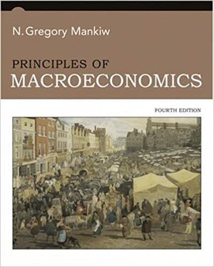 Principles of Macroeconomics by N. Gregory Mankiw