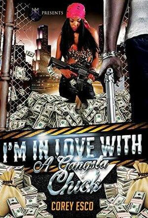 I'm in Love with a Gangsta Chick by Corey Esco