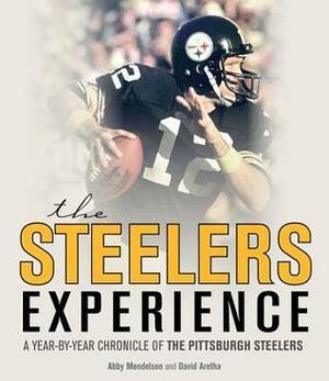 The Steelers Experience: A Year-by-Year Chronicle of the Pittsburgh Steelers by Abby Mendelson