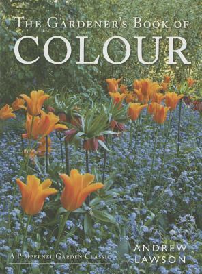 The Gardener's Book of Colour by Andrew Lawson