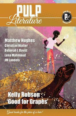 Pulp Literature Summer 2019: Issue 23 by Jm Landels, Kelly Robson, Matthew Hughes