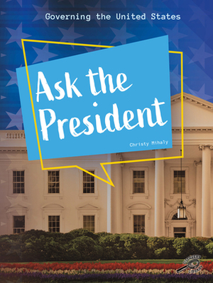 Ask the President by Christy Mihaly