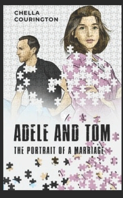 Adele And Tom: The Portrait Of A Marriage by Chella Courington