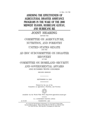 Assessing the effectiveness of agricultural disaster assistance programs in the wake of the 2008 Midwest floods, Hurricane Gustav, and Hurricane Ike by Committee on Agriculture Nutr (senate), United States Senate, United States Congress