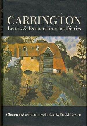 Carrington: Letters And Extracts From Her Diaries by Dora Carrington, David Garnett
