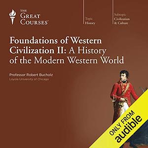 Foundations Of Western Civilization II: A History Of The Modern Western World by Robert O. Bucholz