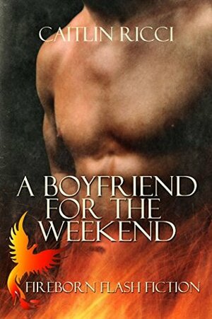 A Boyfriend for the Weekend by Caitlin Ricci