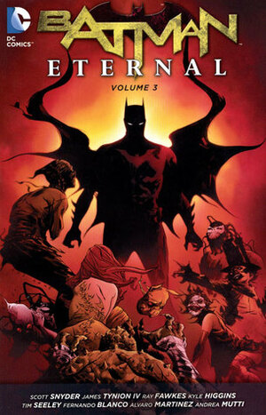 Batman: Eternal, Volume 3 by Kyle Higgins, Tim Seeley, Scott Snyder, Ray Fawkes, James Tynion IV