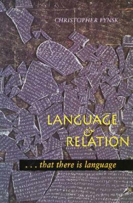 Language and Relation: . . . That There Is Language by Christopher Fynsk