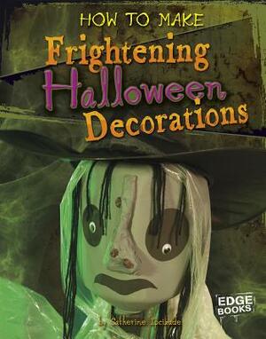 How to Make Frightening Halloween Decorations by Catherine Ipcizade