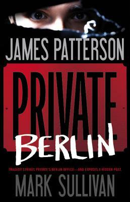 Private Berlin by Mark Sullivan, James Patterson