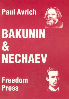 Bakunin & Nechaev by Paul Avrich