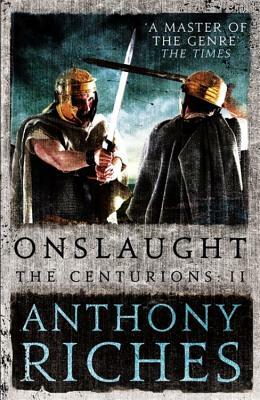 Onslaught: The Centurions II by Anthony Riches