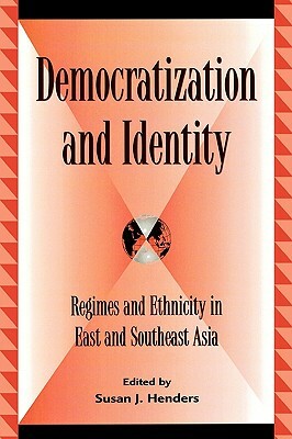Democratization and Identity: Regimes and Ethnicity in East and Southeast Asia by 