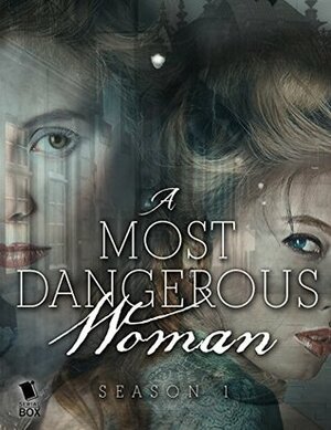 A Most Dangerous Woman: The Complete Season 1 by Brenda W. Clough