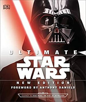 Ultimate Star Wars New Edition: The Definitive Guide to the Star Wars Universe by Ryder Windham, Cole Horton, Tricia Barr, Anthony Daniels, Adam Bray, Daniel Wallace