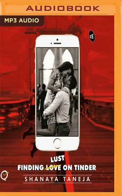 Finding Lust on Tinder by Shanaya Taneja