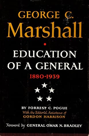 George C. Marshall: Education of a General: 1880-1939 by Forrest C ...