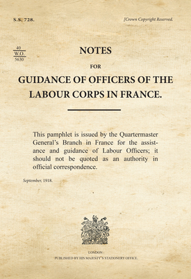 Notes for Guidance of Officers of the Labour Corps in France by War Office