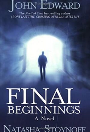 Final Beginnings by John Edward
