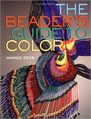 The Beader's Guide to Color by Margie Deeb