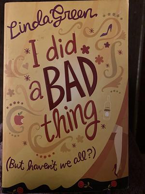 I Did a Bad Thing by Linda Green