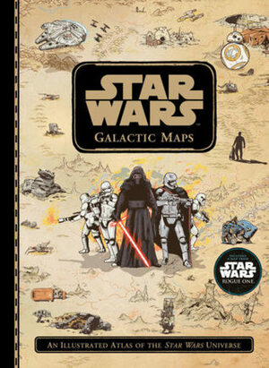 Star Wars Galactic Maps: An Illustrated Atlas of the Star Wars Universe by Lucasfilm Book Group