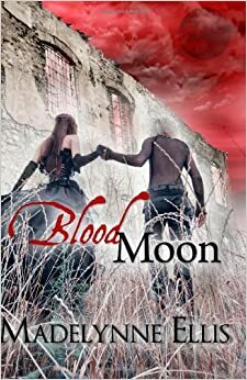 Blood Moon by Madelynne Ellis
