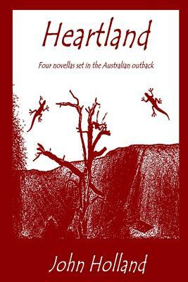 Heartland: Four novellas set in the Australian outback by John Holland
