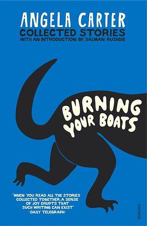 Burning Your Boats: Collected Short Stories by Angela Carter