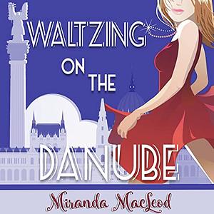 Waltzing on the Danube by Miranda MacLeod