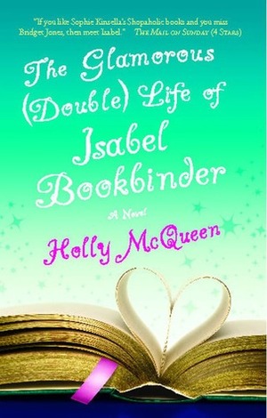 The Glamorous (Double) Life of Isabel Bookbinder by Holly McQueen