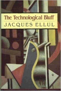 The Technological Bluff by Jacques Ellul