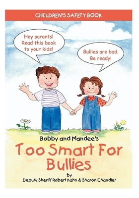 Bobby and Mandee's Too Smart for Bullies: Children's Safety Book by Sharon Chandler, Robert Kahn