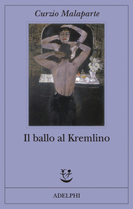 Il ballo al Kremlino by Raffaella Rodondi, Curzio Malaparte