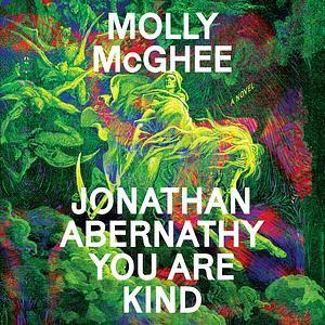 Jonathan Abernathy You Are Kind by Molly McGhee