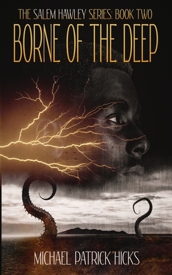 Borne of the Deep by Michael Patrick Hicks