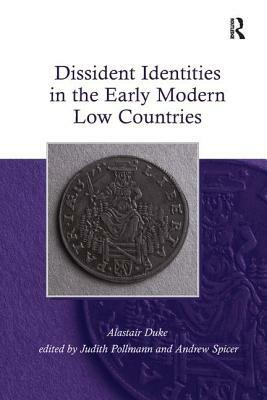 Dissident Identities in the Early Modern Low Countries by Alastair Duke, Andrew Spicer