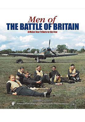 Men of the Battle of Britain: A Major New Tribute to the Few by Kenneth G. Wynn