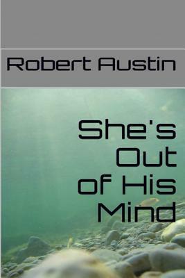 She's Out of His Mind by Robert Austin
