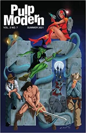 Pulp Modern: Volume Two Issue Seven by Anthony Neil Smith, Nathan Pettigrew, Stephen J. Golds, Andrew Miller, C.J. Dotson, Karen Harrington, Alec Cizak, Sarah Cannavo, Edward A. Grainger, Tia Ja'nae